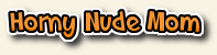 hornynudemom