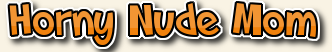 hornynudemom